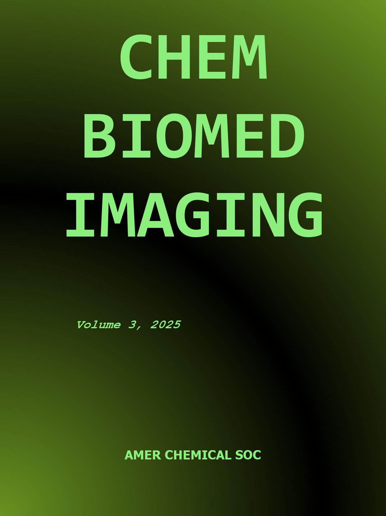 期刊影响因子2024/2025: Chemical & Biomedical Imaging, CHEM BIOMED IMAGING ...
